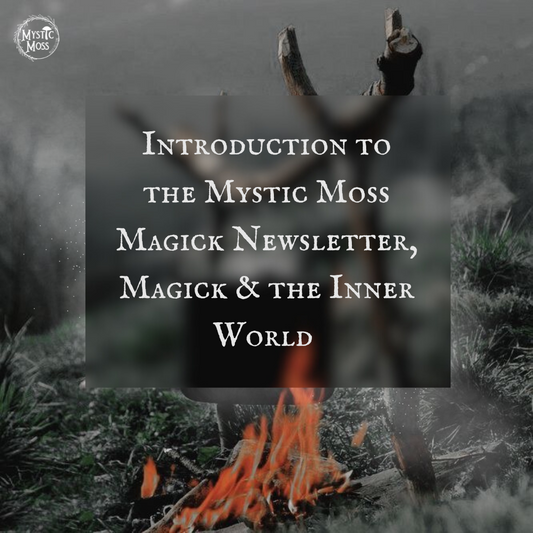 Letter 1: An Introduction to Magick & The Inner World