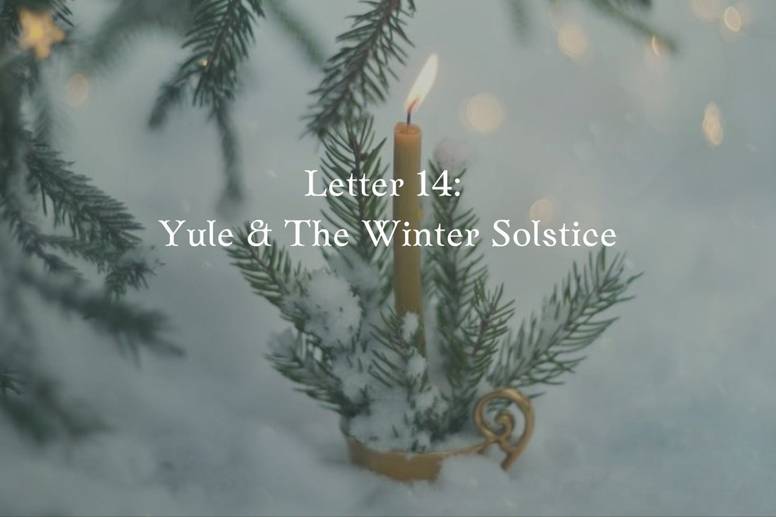 Letter 14: Yule & The Winter Solstice